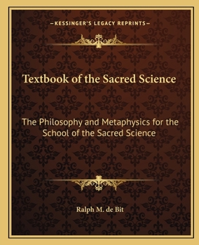 Textbook of the Sacred Science: The Philosophy and Metaphysics for the School of the Sacred Science
