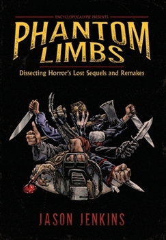 Hardcover Phantom Limbs: Dissecting Horror's Lost Sequels and Remakes Book