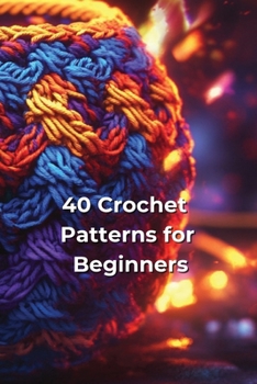 Paperback 40 Crochet Patterns for Beginners Book