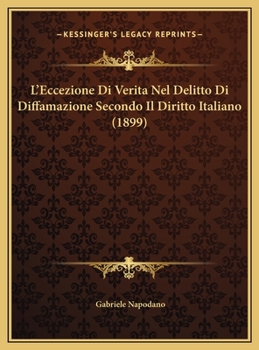 Hardcover L'Eccezione Di Verita Nel Delitto Di Diffamazione Secondo Il Diritto Italiano (1899) [Italian] Book