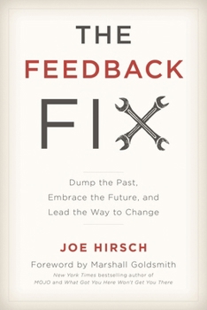 Hardcover Feedback Fix: Dump the Past, Embrace the Future, and Lead the Way to Change Book