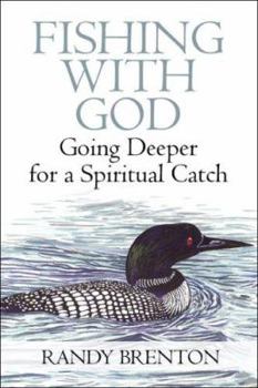 Paperback Fishing With God: Going Deeper for a Spiritual Catch Book