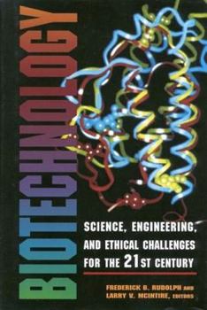 Hardcover Biotechnology: Science, Engineering, and Ethical Challenges for the Twenty-First Century Book