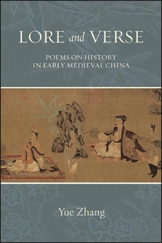 Hardcover Lore and Verse: Poems on History in Early Medieval China Book