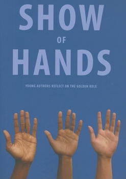Paperback Show of Hands: Young Authors Reflect on the Golden Rule [With CD (Audio)] Book