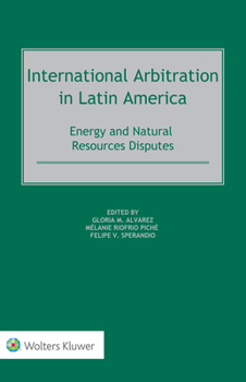 Hardcover International Arbitration in Latin America: Energy and Natural Resources Disputes Book