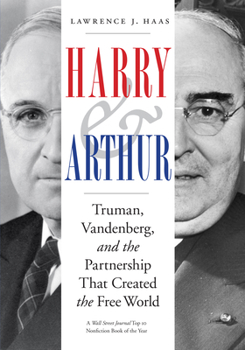 Hardcover Harry and Arthur: Truman, Vandenberg, and the Partnership That Created the Free World Book