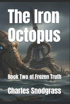 Paperback The Iron Octopus: Book Two of Frozen Truth Book