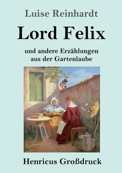 Paperback Lord Felix (Großdruck): und andere Erzählungen aus der Gartenlaube [German] Book
