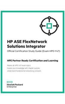 Paperback HP ASE FlexNetwork Solutions Integrator (Exam HP0-Y47) Book