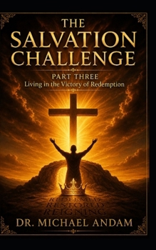 The Salvation Challenge: Living in the Victory of Redemption (The Ultimate Salvation Challenge (TUSC) Project)