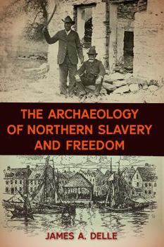 Hardcover The Archaeology of Northern Slavery and Freedom Book