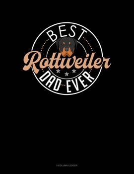 Paperback Best Rottweiler Dad Ever: 5 Column Ledger Book