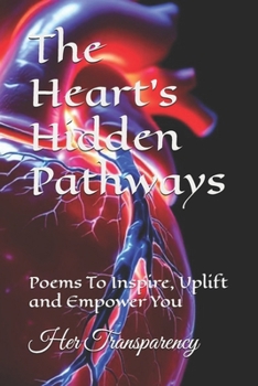 Paperback The Heart's Hidden Pathways: Poems To Inspire, Uplift and Empower You Book
