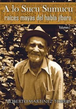 Paperback A lo sucu sumucu: Raíces mayas del habla jíbara [Spanish] Book