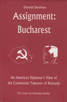 Hardcover Assignment: Bucharest: An American Diplomat's View of the Communist Takeover of Romania Book