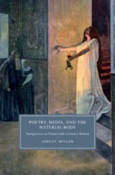 Hardcover Poetry, Media, and the Material Body: Autopoetics in Nineteenth-Century Britain Book