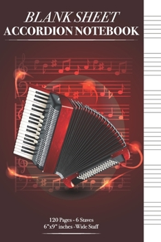 Music Accordion Notebook - Blank Sheet Music for Accordion - Practical Accordion Tablature, Staff - 120 pages, 6x9 Inches Notebook, Manuscript Paper-(Red cover). (Music Notebook)