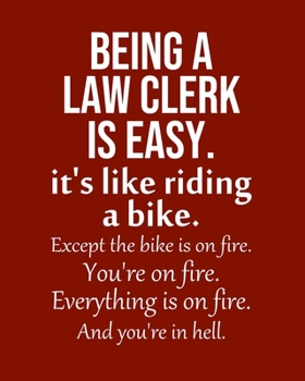 Paperback Being a Law clerk is Easy. It's like riding a bike. Except the bike is on fire. You're on fire. Everything is on fire. And you're in hell.: Calendar 2 Book