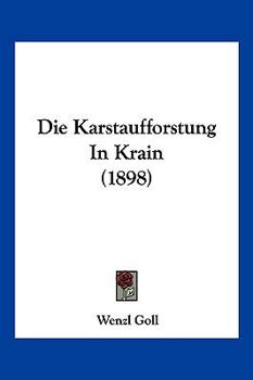 Paperback Die Karstaufforstung In Krain (1898) [German] Book