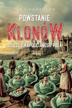 Powstanie Klonow: Dzieci Z Kapuscianego Pola