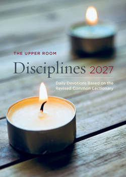 Paperback The Upper Room Disciplines 2027: Daily Devotions Based on the Revised Common Lectionary Book