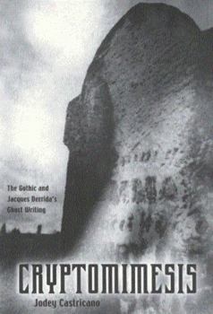 Cryptomimesis: The Gothic and Jacques Derrida's Ghost Writing
