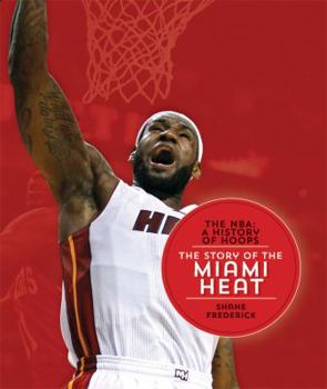 Paperback The NBA: A History of Hoops: The Story of the Miami Heat Book