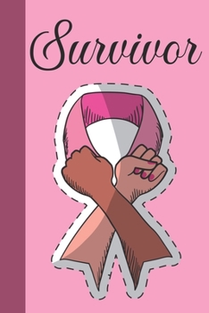 Paperback Survivor: Breast Cancer Notebook Journal, Pink Journal Notebook for Breast Cancer Survivors, Fighters, and Those Who Love Them Book