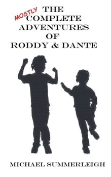 Paperback The Mostly Complete Adventures of Roddy & Dante Book