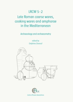 Lrcw5-2: Late Roman Coarse Wares, Cooking Wares and Amphorae in the Mediterranean: Archaeology and Archaeometry