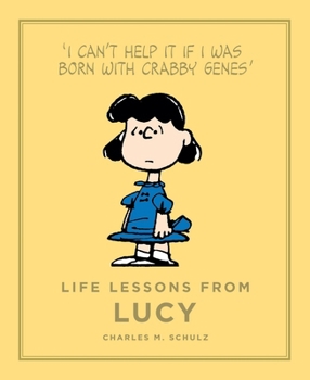 Life Lessons from Lucy: Peanuts Guide to Life - Book #2 of the Peanuts Guide to Life