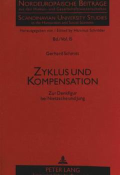Zyklus Und Kompensation: Zur Denkfigur Bei Nietzsche Und Jung