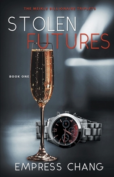 Stolen Futures (the Meikle Billionaire Triplets Book One) - Book #1 of the Meikle Billionaire Triplets