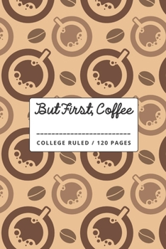 But First, Coffee: Novelty Coffee Gifts Coffee Lovers: Brown Pattern Lined Paperback Notebook.