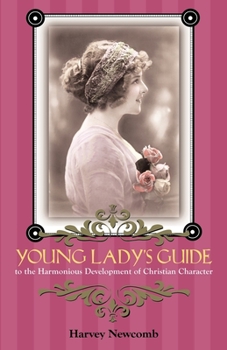 Paperback Young Lady's Guide: To the Harmonious Development of Christian Character Book