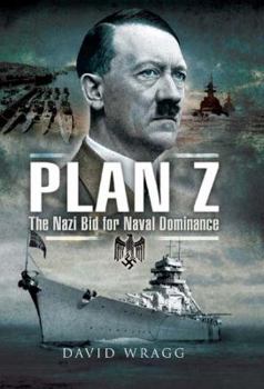 Hardcover Plan Z: The Nazi Bid for Naval Dominance Book