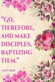 Go Therefore And Make Disciples Baptizing Them Matt 28:19: | JW 2020 Year Text Notebook / Journal for Jehovah's Witnesses. Add this valuable JW ... PERFECT Jehovahs Witnesses Gift! Pink Flowers