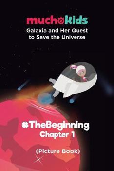 Paperback Galaxia and Her Quest to Save The Universe Chapter 1: #TheBeginning (Picture Book) Book