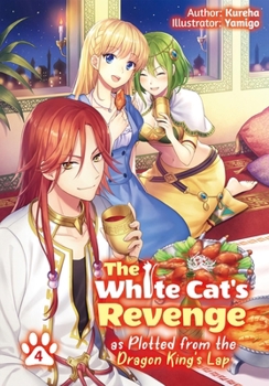 Paperback The White Cat's Revenge as Plotted from the Dragon King's Lap: Volume 4 (Light Novel): Volume 4 Book