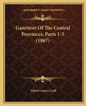 Gazetteer Of The Central Provinces, Parts 1-5