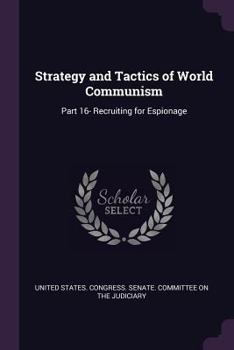 Paperback Strategy and Tactics of World Communism: Part 16- Recruiting for Espionage Book
