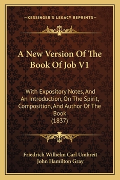 Paperback A New Version Of The Book Of Job V1: With Expository Notes, And An Introduction, On The Spirit, Composition, And Author Of The Book (1837) Book
