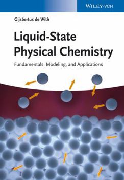 Hardcover Liquid-State Physical Chemistry: Fundamentals, Modeling, and Applications Book