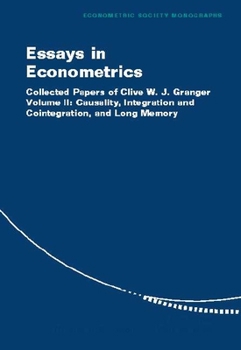 Essays in Econometrics: Collected Papers of Clive W. J. Granger (Econometric Society Monographs)