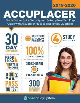 Paperback ACCUPLACER Study Guide: Spire Study System & Accuplacer Test Prep Guide with Accuplacer Practice Test Review Questions Book