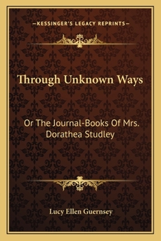 Through Unknown Ways; or, The Journal-Books of Mrs. Dorathea Studley