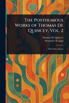 The Posthumous Works of Thomas De Quincey, Vol. 2
