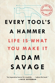 Paperback Every Tool's a Hammer: Life Is What You Make It Book