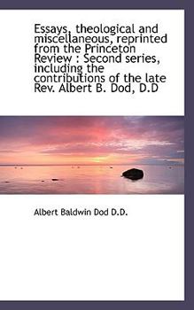 Essays, Theological and Miscellaneous, Reprinted from the Princeton Review : Second series, Includin